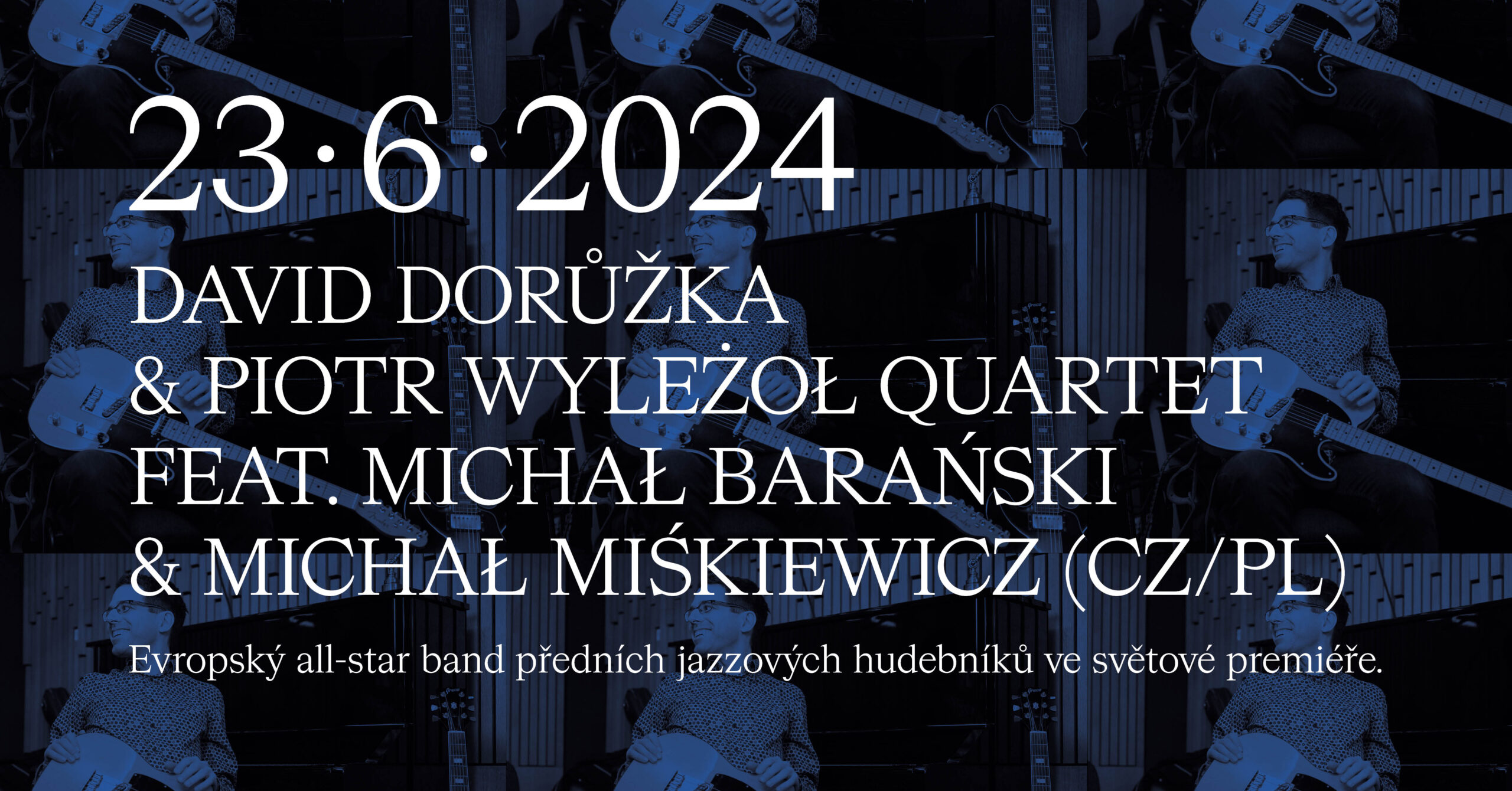 DEN GG VOL.2 /KONCERT DAVIDA DORŮŽKY & PIOTRA WYLEZOLA QUARTET (CZ, PL)